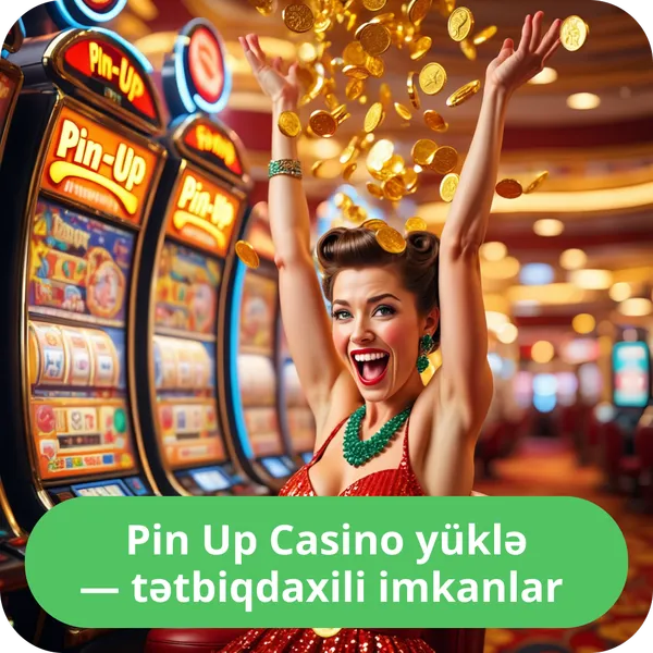 Pin Up Casino yüklə — tətbiqdaxili imkanlar